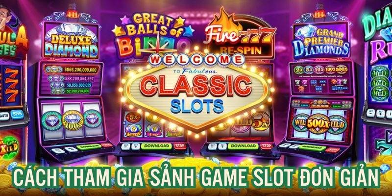 Các bước cơ bản tham gia cá cược nổ hũ tại hệ thống